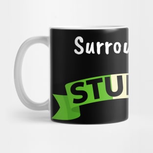 Funny Saying - Surrounded by Stunads Mug